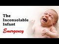 The Crying or Inconsolable Infant Emergency