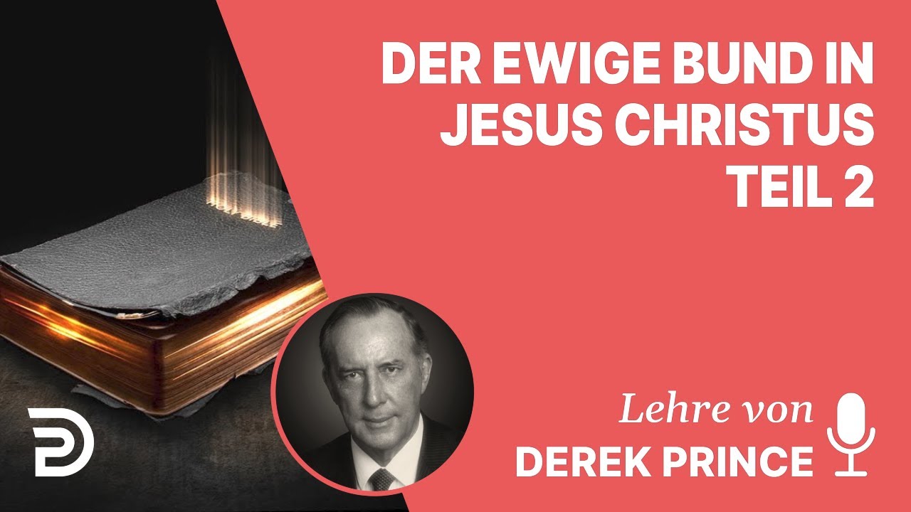 Derek Prince – Der ewige Bund in Jesus Christus - Teil 2