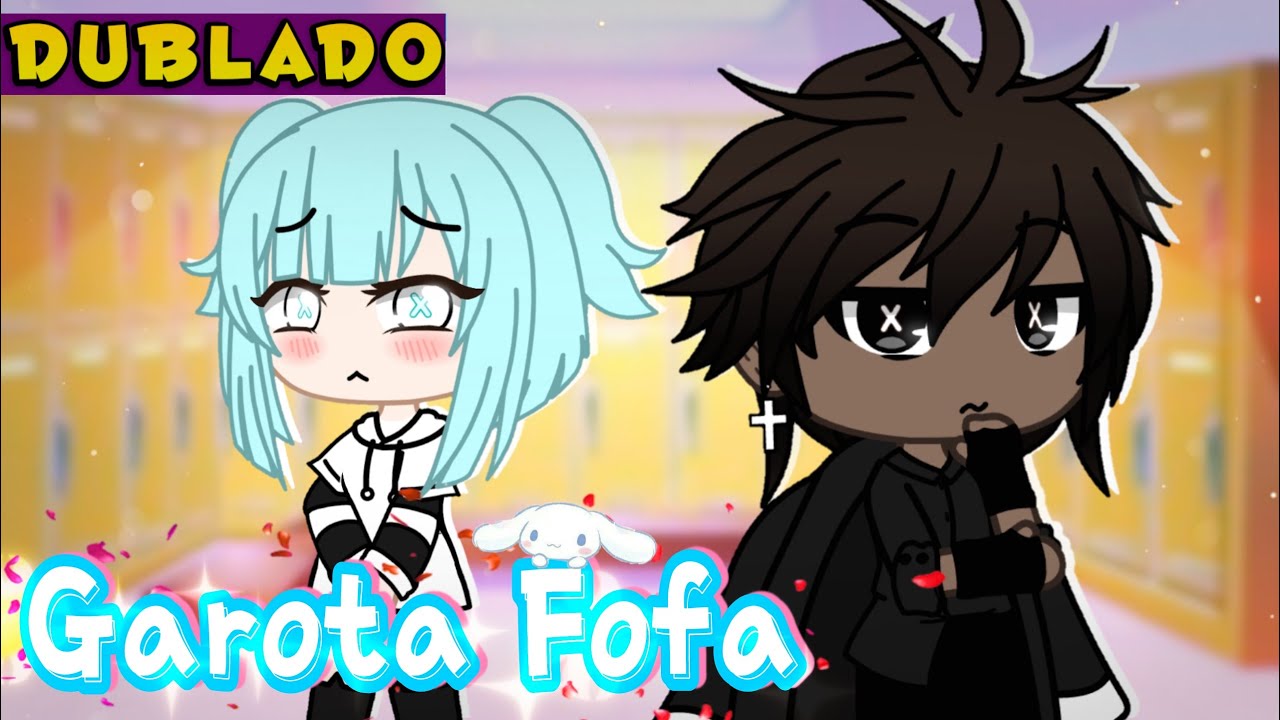 Garota Fofa [DUBLADO] Mini Filme | Gacha Club