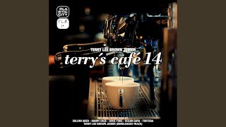 Terry&#39;s Cafe 14 (DJ Mix by Terry Lee Brown Junior)