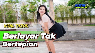 DJ BERLAYAR TAK BERTEPIAN FULL BASS LAGU VIRAL TIKTOK - KEN MUSIC PRO