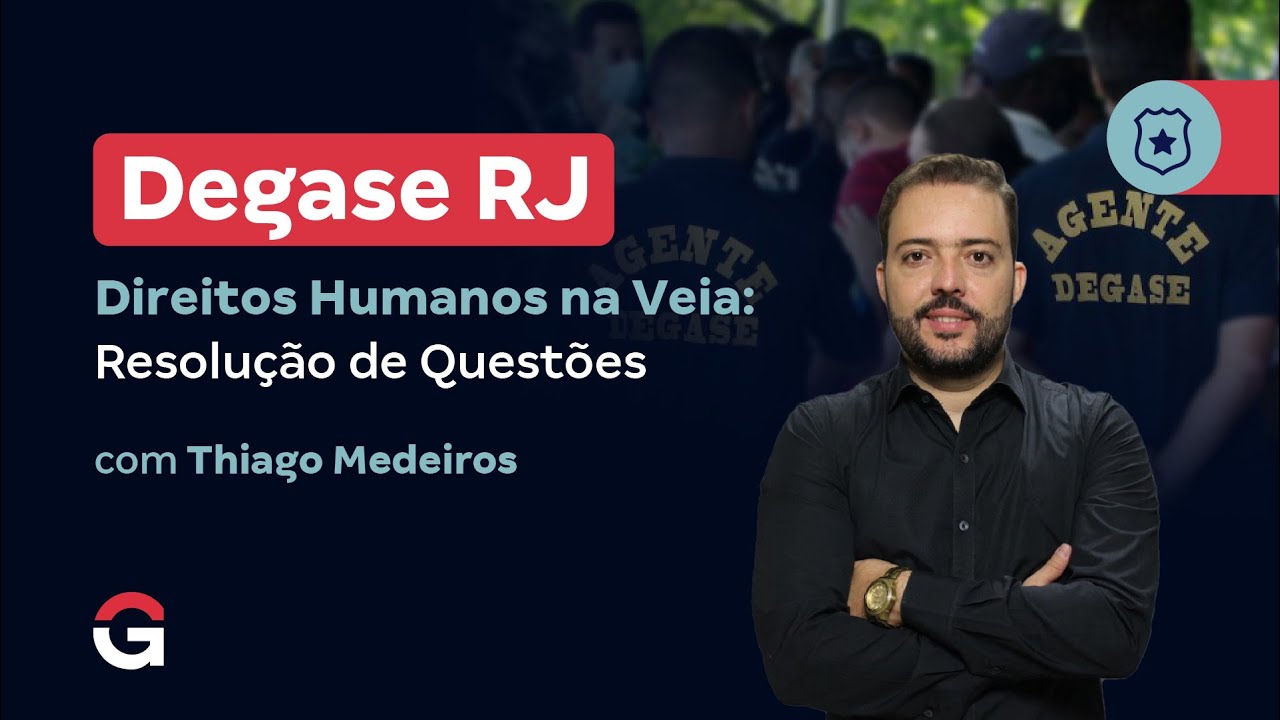 Concurso Degase RJ | Direitos Humanos na Veia: Resolução de Questões com Thiago Medeiros
