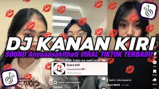 DJ KANAN KANAN KIRI KANAN KIRI SOUND Anyaaasakithati VIRAL TIKTOK TERBARU