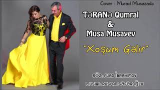 Terane Qumral & Musa Musayev - Xosum Gelir ( 2018 ) ilk olaraq bizde yep yeni