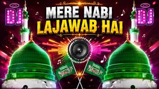 Mera Nabi Lajawab Hai Dj Remix - मेरे नबी लाजवाब है Dj | Full DJ Naat | Dj Remix Naat Sharif 2026