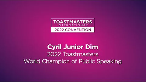 2022 Toastmasters World Champion of Public Speaking: Cyril Junior Dim