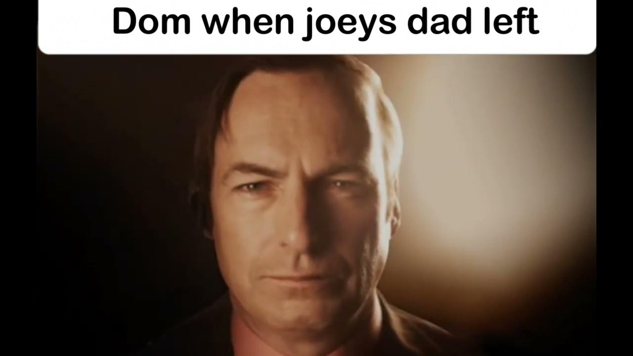 dom when joeys dad left YouTube