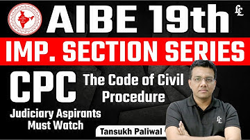 AIBE 19th Important Section Series | CPC (Code of Civil Procedure)