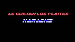 Le gustan los flaites - El Joan ft celso el potente (KARAOKE) *Que la lleven pa' europa*