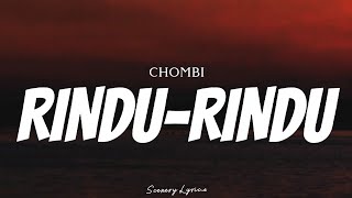 CHOMBI - Rindu-Rindu ( Lyrics )