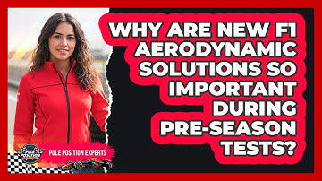 Why Are New F1 Aerodynamic Solutions So Important During Pre-season Tests? - Pole Position Experts