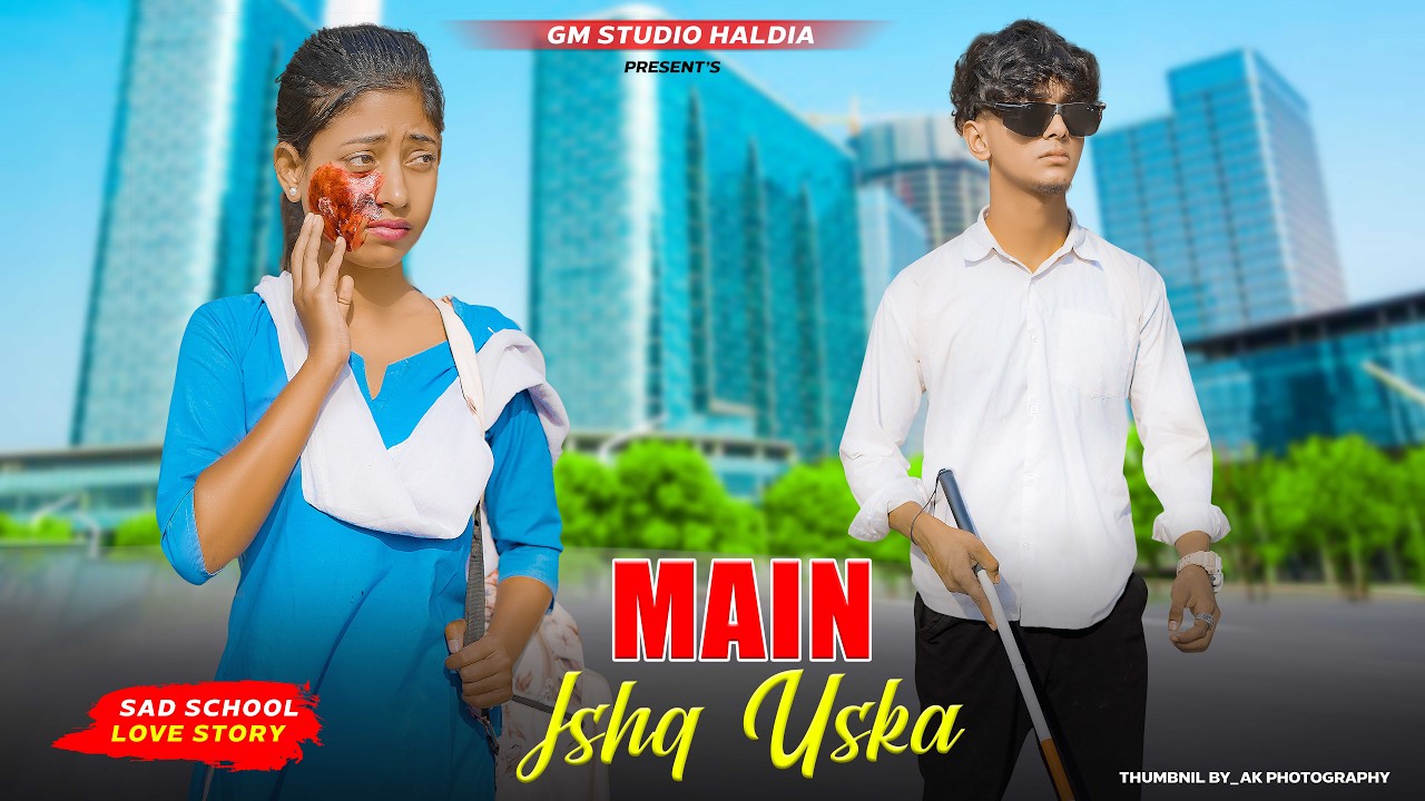 Main Ishq Uska Woh Aashiqui  Blind Sad School Love Story  Vicky Singh  Hindi Sad Song  GM Studio