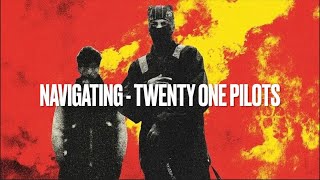 Navigating // Twenty One Pilots (lyrics)