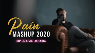 Pain Mashup 2020 | Feeling the Pain Song | Dip SR | Vdj Jakaria | Sad Song Mashup