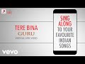 Tere Bina - Guru|Official Bollywood Lyrics|Chinmaye|Murtuza Qadir|A.R. Rahman Whatsapp Status Video Download Free