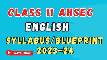 SYLLABUS FOR HIGHER SECONDARY FIRST YEAR english ahsec 2023-24 class 11