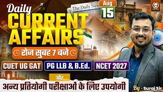 15 Aug 2026: Daily Current Affairs for CUET UG , PG 2027 & NCET 2027 | CUET PYQ Solution & Static GK