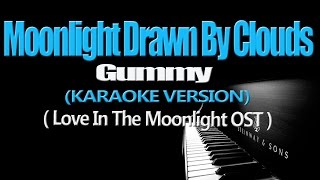 MOONLIGHT DRAWN BY CLOUDS - Gummy (KARAOKE VERSION) (Love In The Moonlight OST)