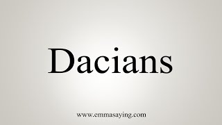 how to say dacians
