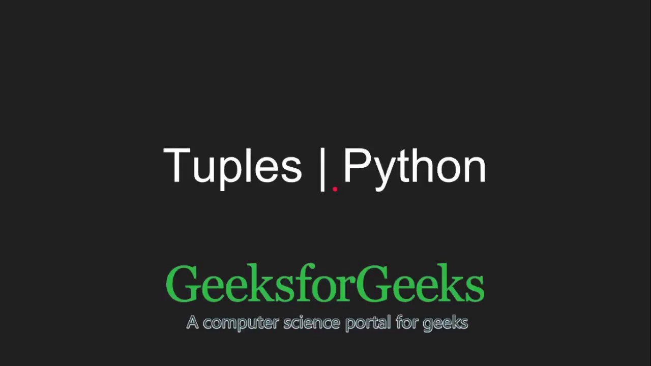 Python Tuples - GeeksforGeeks Python Tuples - Geeksforgeeks