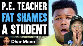 P.E. Teacher FAT SHAMES A Student, He Lives To Regret It ｜ Dhar Mann