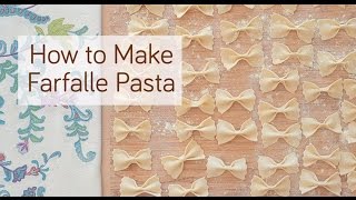 How to Make Farfalle (Bow Tie) Pasta 