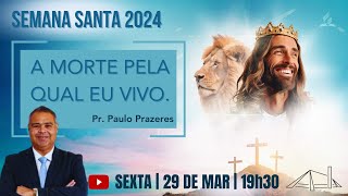 Será Mesmo que o Amo ? | Pr. Paulo Prazeres | Semana Santa