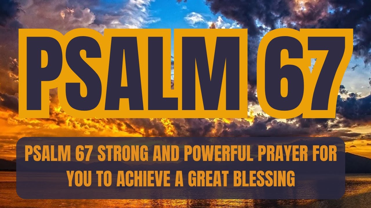 ПСАЛОМ 67 СИЛЬНАЯ И МОЩНАЯ МОЛИТВА О ТОМ, ЧТОБЫ ВЫ ОБРЕЛИ ВЕЛИКОЕ БЛАГОСЛОВЕНИЕ