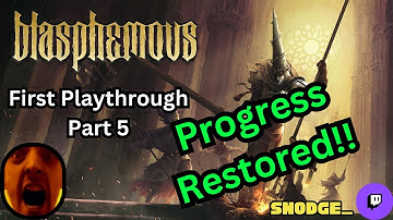 SNODGE | Blasphemous First Playthrough | Part 5