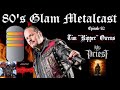 80’s Glam Metalcast - Ep 92 - Tim “Ripper” Owens (KK’s Priest/ex Judas Priest)