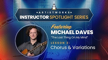 Instructor Spotlight Series: Michael Daves — Lesson 2: "Chorus & Variations" || ArtistWorks
