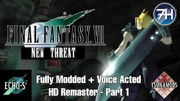 Final Fantasy VII New Threat: Fully Modded + Voice Acted HD Remaster (60FPS) Part 1: Midgar