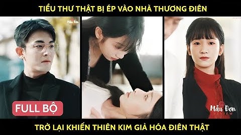 Tiểu thư thật bị ép vào nhà thương điên trở lại khiến thiên kim giả hóa điên thật