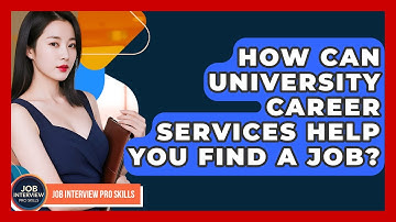 How Can University Career Services Help You Find A Job? - Job Interview Pro Skills