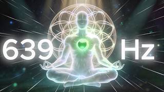 Meditación 639 Hz para Sanar Relaciones 💞 Armonía Interior y Emocional | Frecuencia del Corazón