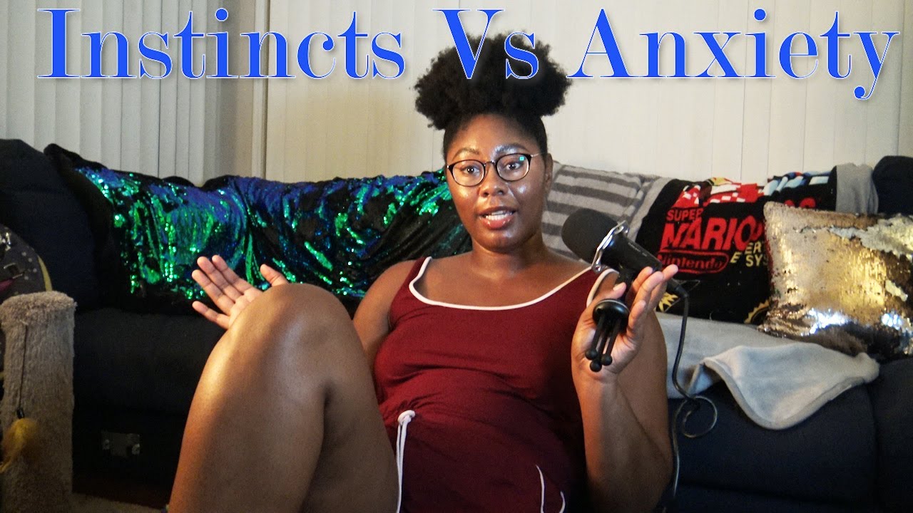 Instincts Vs. Anxiety YouTube