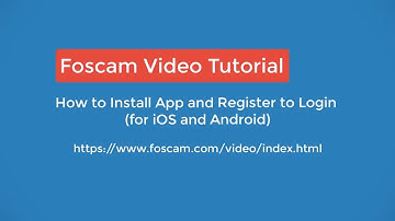 Foscam App Tutorials - How to Install the App and Register iOS and Android