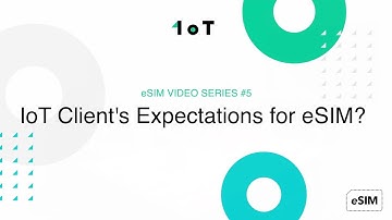 1oT eSIM VIDEO SERIES #5: IoT Client