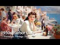 Trip to 1950s Harbor Café | Pavolira's Vintage Songs