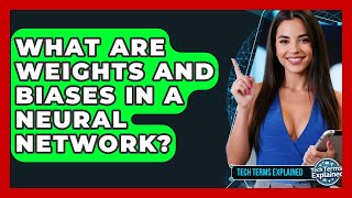 What Are Weights And Biases In A Neural Network? - Tech Terms Explained