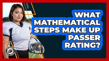 What Mathematical Steps Make Up Passer Rating?