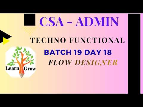 CSA Batch 19|| Day 18 || Flow Designer