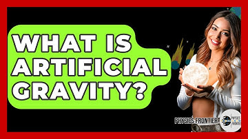 What Is Artificial Gravity? - Physics Frontier
