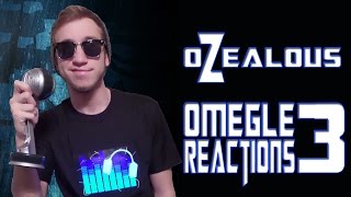 oZealous | Omegle Reaction #3