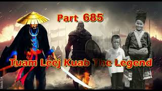 Tuam Leej Kuab The Legend Hmong Warrior  (Part 685)