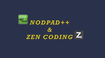 How To Install & Use Zen Coding In Notepad++, Faster HTML + CSS Coding