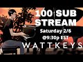100 Sub Stream! - WattKeys Live #2
