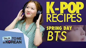 K-pop Recipes: BTS - Spring Day (봄날)