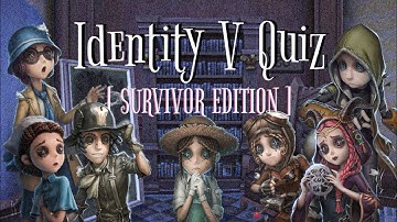 IDENTITY V | Quiz (Survivor Edition)