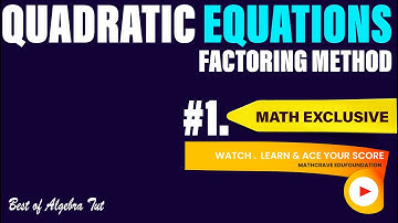 How to Master Quadratic Equations By FACTORING in Less Than 5 Minutes!